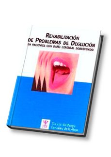 rehabilitacion de problemas de deglucion en pacientes con daño ce rebral sobrevenido-glaucia del burgo-9788497271103