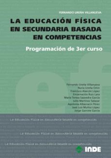 la educacion fisica en secundaria basada en competencias: program acion de 3er curso-fernando (coord.) ureña villanueva-9788497292603