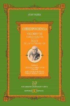correspondencia: volumen viii: cartas sueltas (edicion de leonard o romero tobar -direccion-; maria angeles ezama gil y enrique serrano asenjo)-juan valera-9788497402903