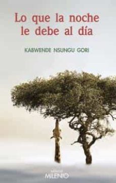 lo que la noche le debe al dia-nsungu gori kabwende-9788497439503
