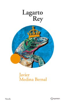 lagarto rey-javier medina bernal-9788497444903