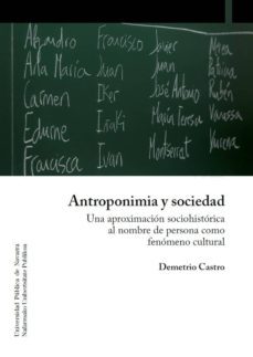 antroponimia y sociedad. una aproximacion sociohistorica al nombre de persona como fenomeno cultural (ebook)-demetrio castro alfin-9788497693103