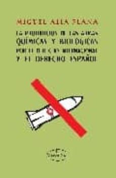 la prohibicion de las armas quimicas y biologicas por el derecho internacional y el derecho español-9788497706803