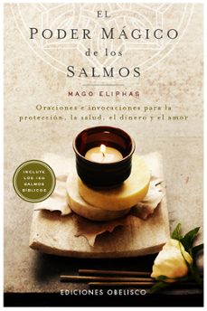el poder magico de los salmos: oraciones e invocaciones para la p roteccion, la salud, el dinero y el amor-eliphas mago-9788497776103