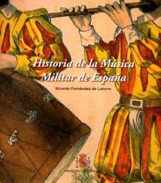 historia de la musica militar de españa-ricardo fernandez de latorre-9788497819503