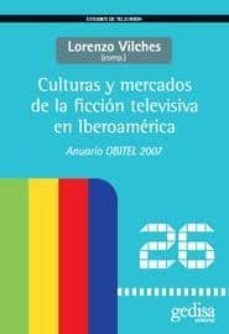 culturas y mercados de la ficcion televisiva en iberoamerica-9788497842303