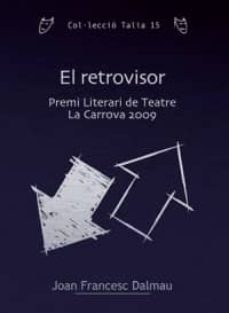 el retrovisor (premi literari de teatre la carrova 2009)-9788497918503