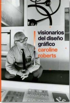 visionarios del diseño grafico-caroline roberts-9788498018103