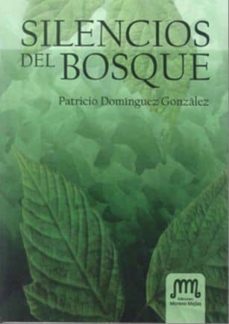 silencios del bosque-patricio dominguez gonzalez-9788498237603