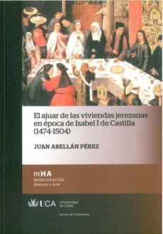 el ajuar de las viviendas jerezanas en epoca de isabel i de casti lla (1474-1504)-9788498283303