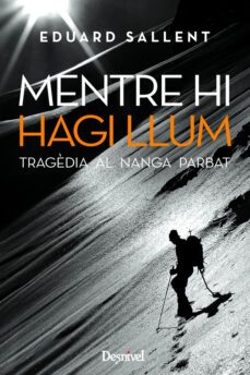 mentre hi hagi llum: tragedia al nanga parbat (4ª ed)-eduard sallent-9788498291803