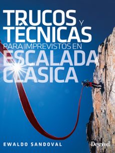 trucos y tecnicas para imprevistos en escalada clasica-ewaldo sandoval-9788498297003