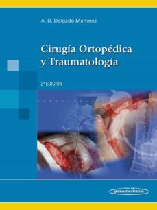cirugia ortopedica y traumatologia (2ª ed.)-alberto d. delgado martinez-9788498355703