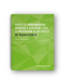 manejo de herramientas, técnicas y habilidades para la prestación de un servicio de teleasistencia-9788498394603