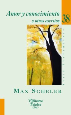 amor y conocimiento y otros escritos-max scheler-9788498403503