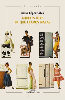 aqueles dias en que eramos malas-inma lopez silva-9788498657203