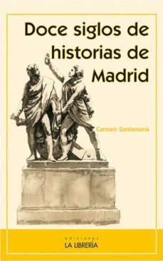 doce siglos de historias de madrid-carmen santamaria alonso-9788498733303