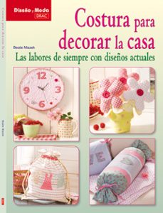 costura para decorar la casa: las labores de siempre con diseños actuales-9788498741803