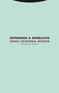 repensar a heraclito-angel cristobal montes-9788498792003