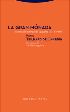 la gran monada: escritos del tiempo de la guerra (1918-1919)-pierre teilhard de chardin-9788498797503