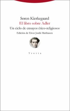 el libro sobre adler: un ciclo de ensayos etico-religiosos-soren kierkegaard-9788498799903