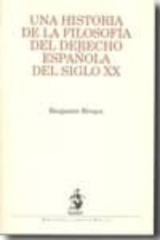 una historia de la filosofia del derecho española del siglo xx-benjamin rivaya garcia-9788498900903