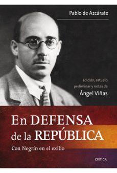 en defensa de la republica: con negrin en el exilio-enrique viñas-9788498921403