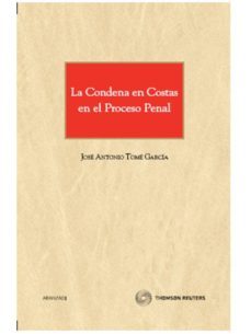 la condena en costas en el proceso penal-jose antonia tome garcia-9788499031903