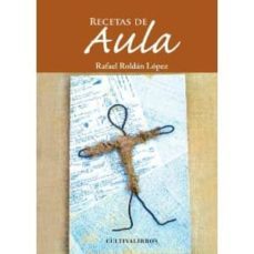recetas de aula-rafael roldan lopez-9788499234403