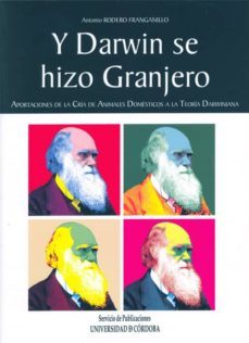 y darwin se hizo granjero. aportaciones de la cria de animales do mesticos a la teoria darwiniana-9788499270203