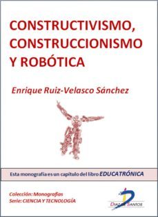 constructivismo, construccionismo y robotica (ebook)-enrique ruiz velasco sanchez-9788499694603