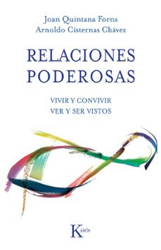 relaciones poderosas: vivir y convivir: ver y ser vistos-joan quintana forns-arnoldo cisternas chavez-9788499883403