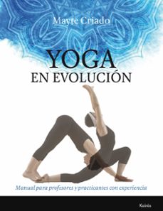 yoga en evolucion: manual para profesores y practicantes con experiencia-mayte criado regidor-9788499885803