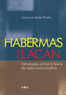 habermas com lacan (ebook)-josé luiz aidar prado-9788528305203
