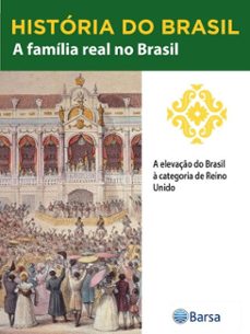historia do brasil - livro ii - a familia real no brasil a elevaço do brasil a categoria de reino unido (ebook)-editora planeta do brasil-9788542234503