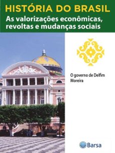 historia do brasil - livro iii - as valorizaçes economicas, revoltas e mudanças sociais o governo de delfim moreira (ebook)-editora planeta do brasil-9788542235203