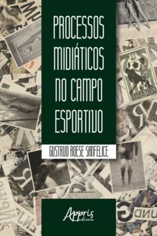 processos midiaticos no campo esportivo (ebook)-gustavo roese sanfelice-9788547318703