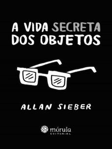 a vida secreta dos objetos (ebook)-allan sieber-9788565679503