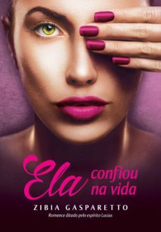 ela confiou na vida (ebook)-zibia gasparetto-9788577225903