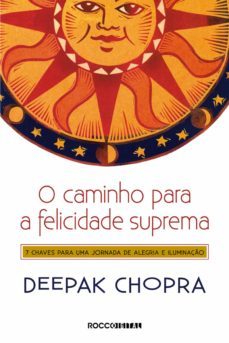 o caminho para a felicidade suprema (ebook)-deepak chopra-9788581221403