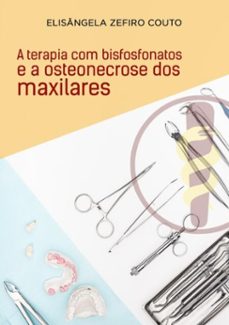 a terapia com bisfosfonatos e a osteonecrose dos maxilares (ebook)-elis zefiro couto-9788592393403