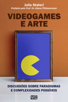 videogames e arte (ebook)-julia stateri-9788594074003
