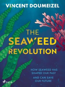 the seaweed revolution: how seaweed has shaped our past and can save our future (ebook)-vincent doumeizel-9788727273303