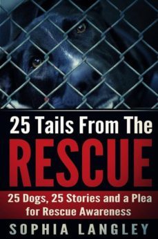25 tails from the rescue: 25 dogs, 25 stories and a plea for rescue awareness (ebook)-9788822876003