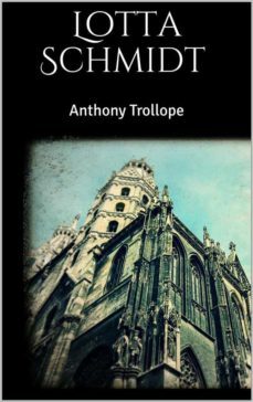 lotta schmidt (ebook)-anthony trollope-anthony trollope-9788826045603