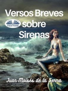 versos breves sobre sirenas (ebook)-juan moises de la serna-9788835431503