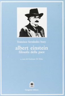 albert einstein filosofo della pace-francisco fernandez buey-9788874484003
