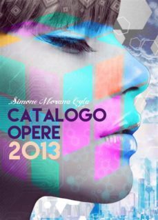 simone morana cyla | catalogo opere 2013 (ebook)-9788892529403