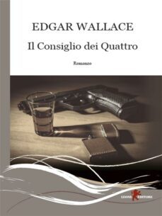 il consiglio dei quattro (ebook)-edgar wallace-9788892966703