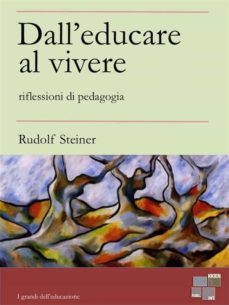 dall'educare al vivere (ebook)-rudolf steiner-9788898473403